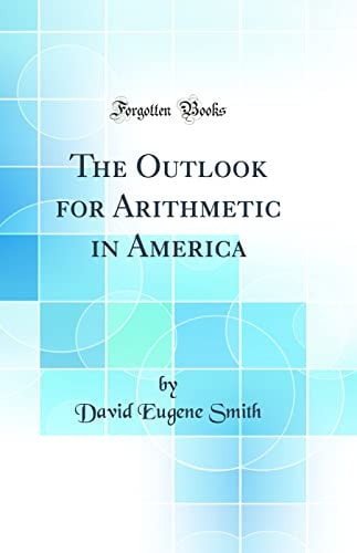 The Outlook for Arithmetic in America (Classic Reprint)
