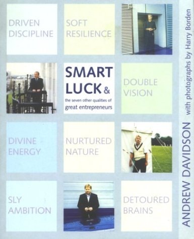 Smart Luck And the Seven Other Qualities of Great Entrepreneurs