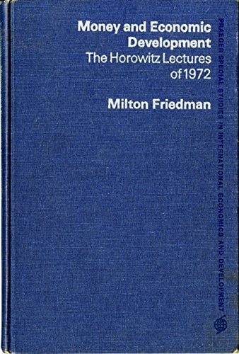Money and Economic Development: The Horowitz Lectures of 1972 [Praeger Special Studies in International Economics and Development Ser.]
