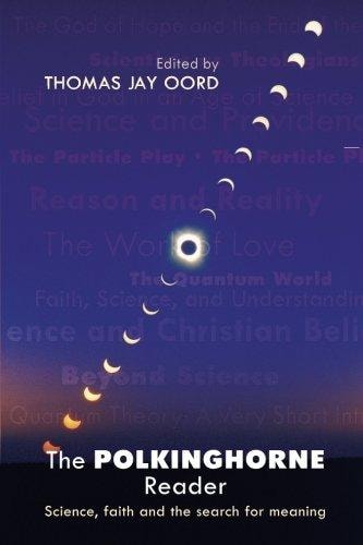The Polkinghorne Reader Science, Faith and the Search for Meaning