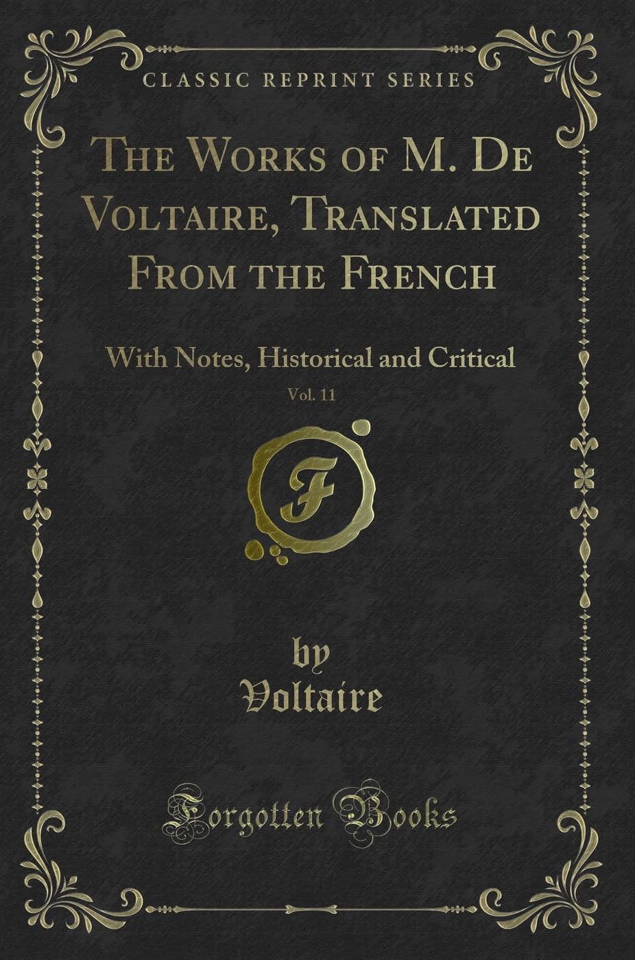 The Works of M. de Voltaire, Vol. 7 Translated from the French, with Notes, Historical and Critical (Classic Reprint)