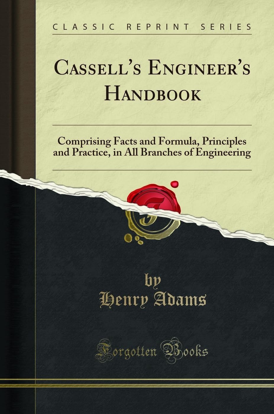 Cassell's Engineer's Handbook Comprising Facts and Formula, Principles and Practice, in All Branches of Engineering (Classic Reprint)