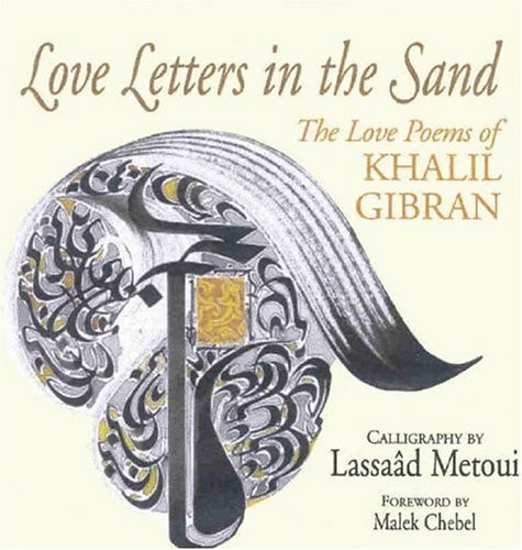 Love Letters in the Sand The Love Poems of Khalil Gibran