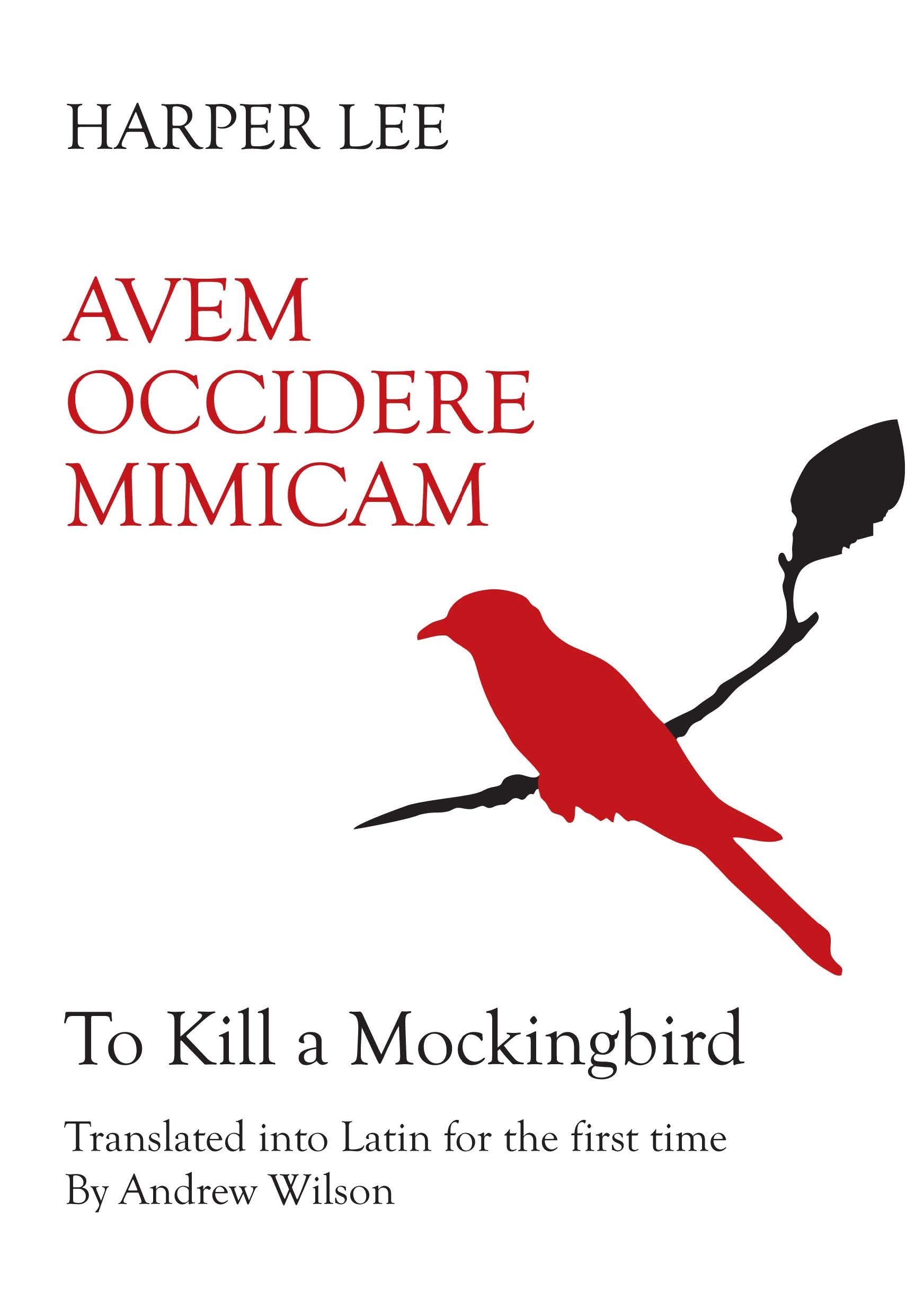 Avem Occidere Mimicam To Kill a Mockingbird Translated Into Latin