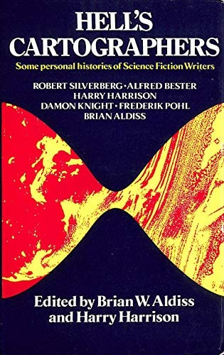 Hell's Cartographers Some Personal Histories of Science Fictions Writers with Contributions By/ Alfred Bester....[et Al]. ; Edited by Brian W. Aldiss; Harry Harrison