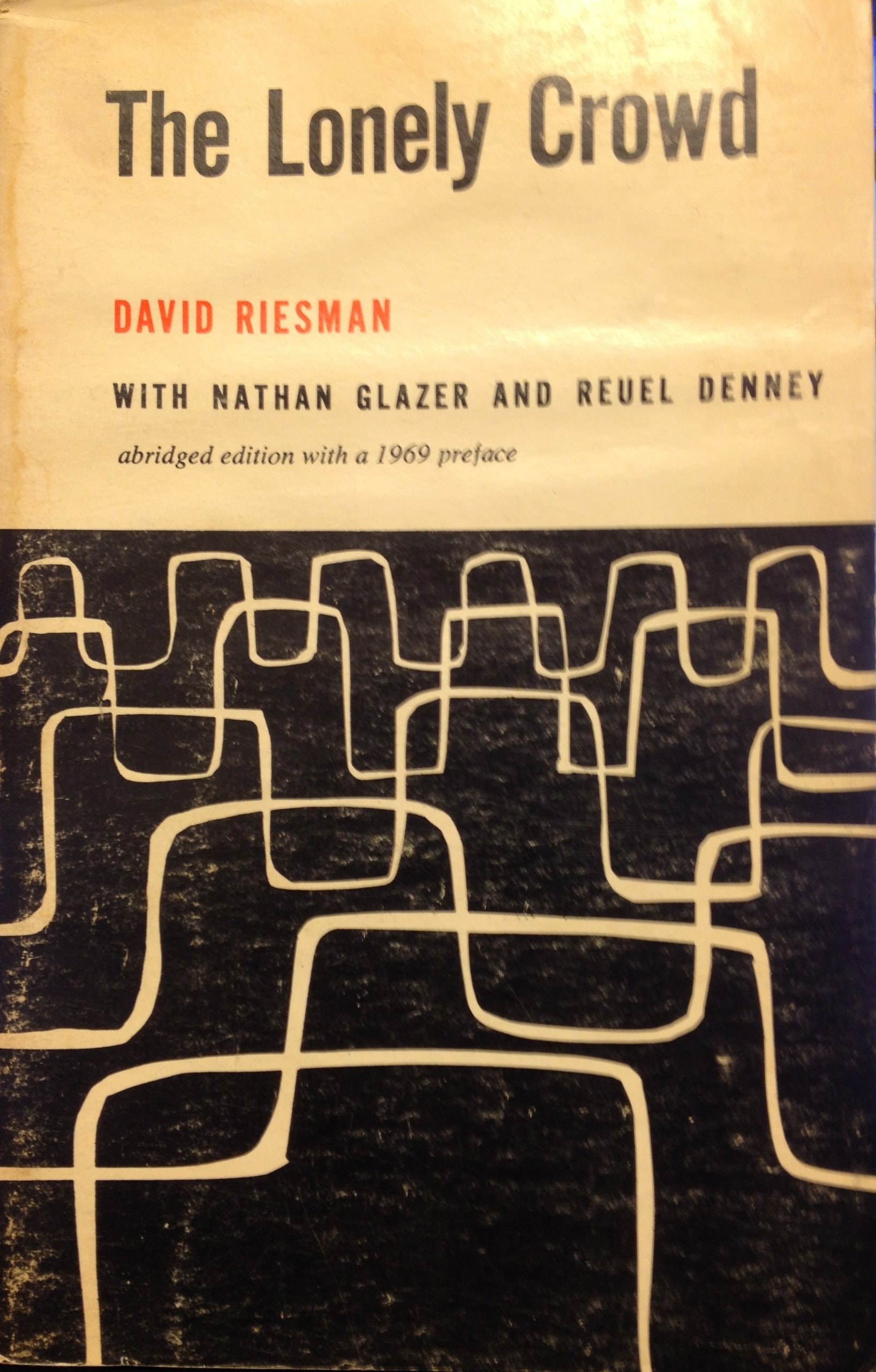 The Lonely Crowd A Study of the Changing American Character ; with a 1969 Preface