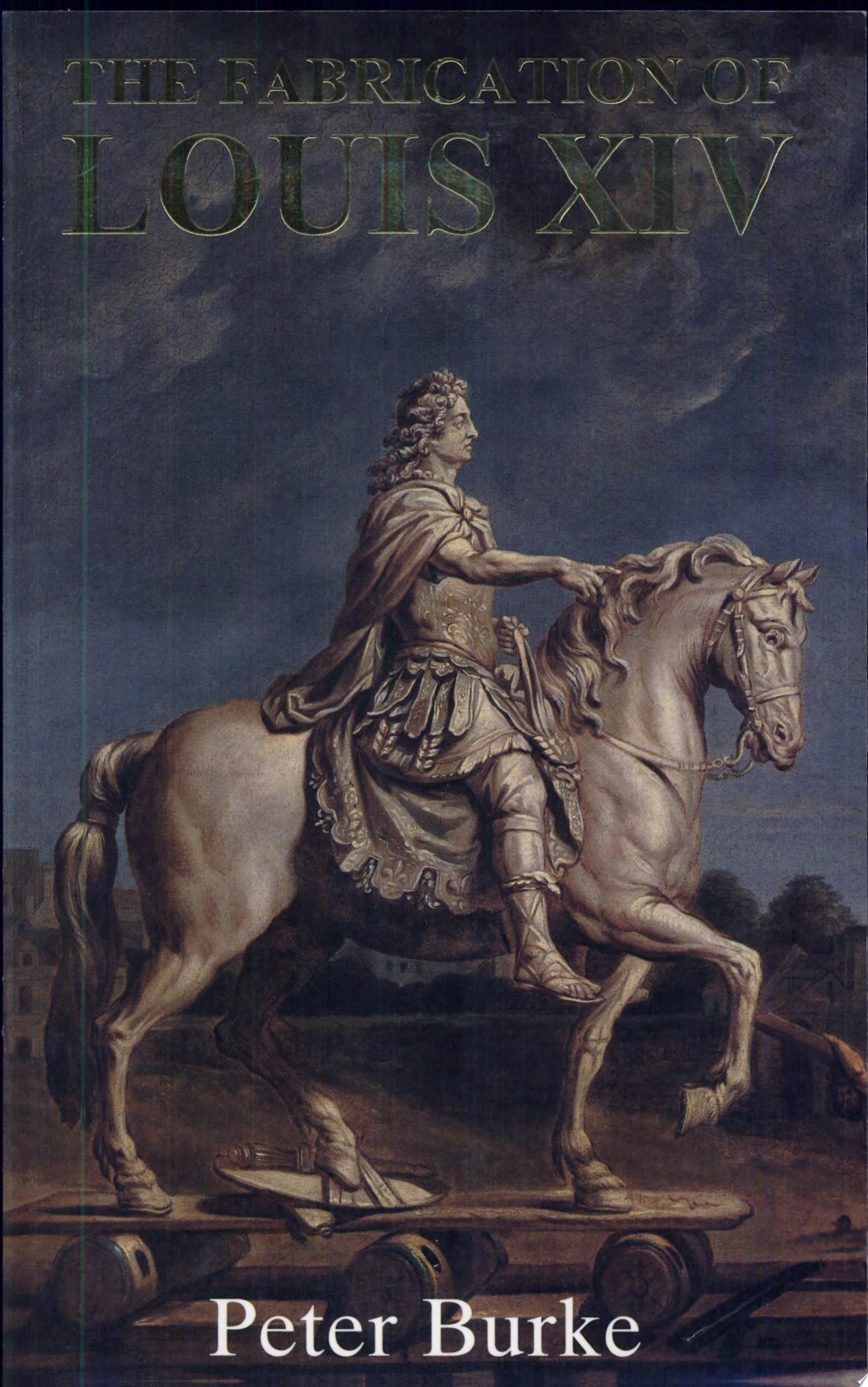The Fabrication of Louis XIV