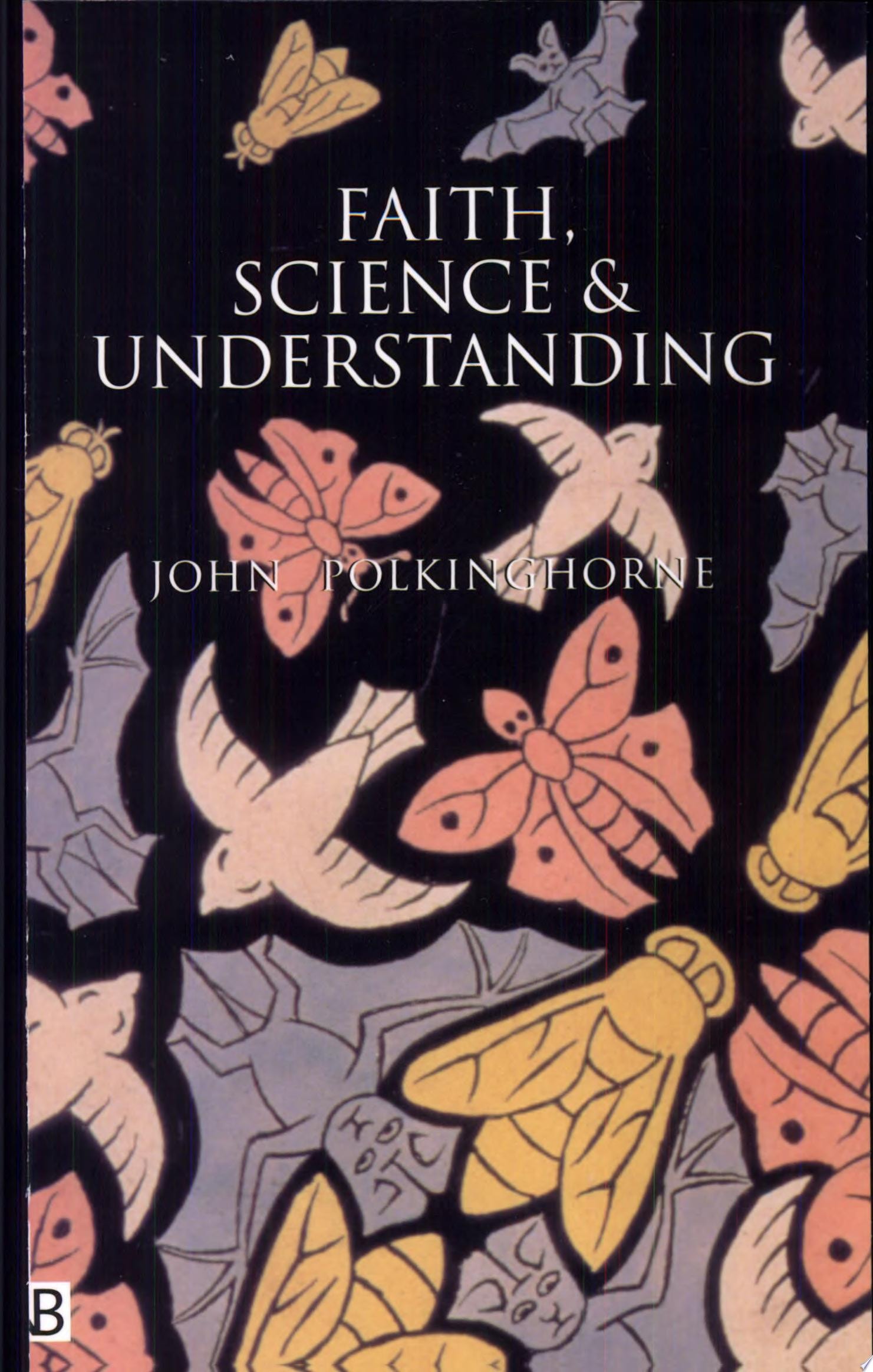 Faith, Science and Understanding