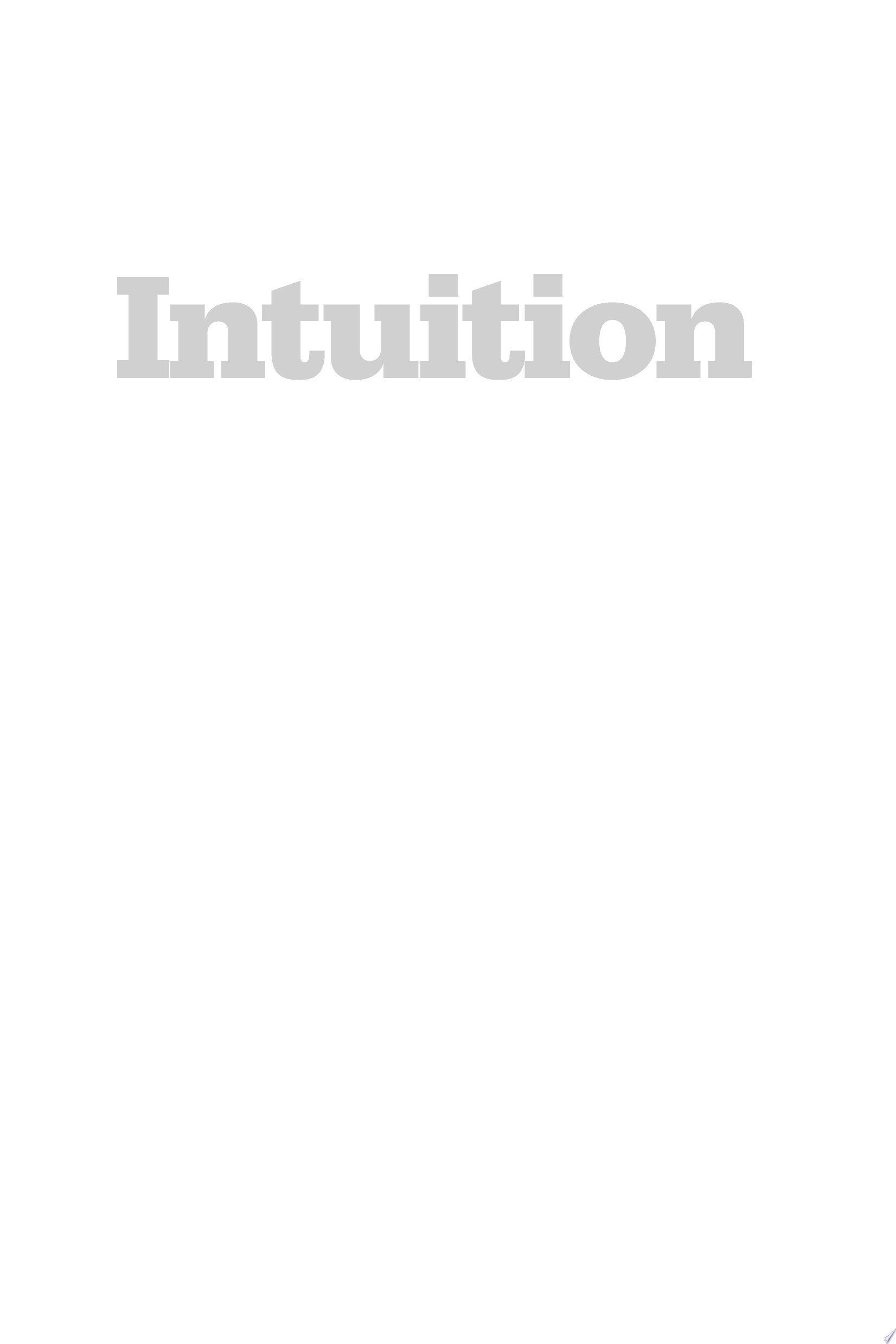 Intuition Its Powers and Perils
