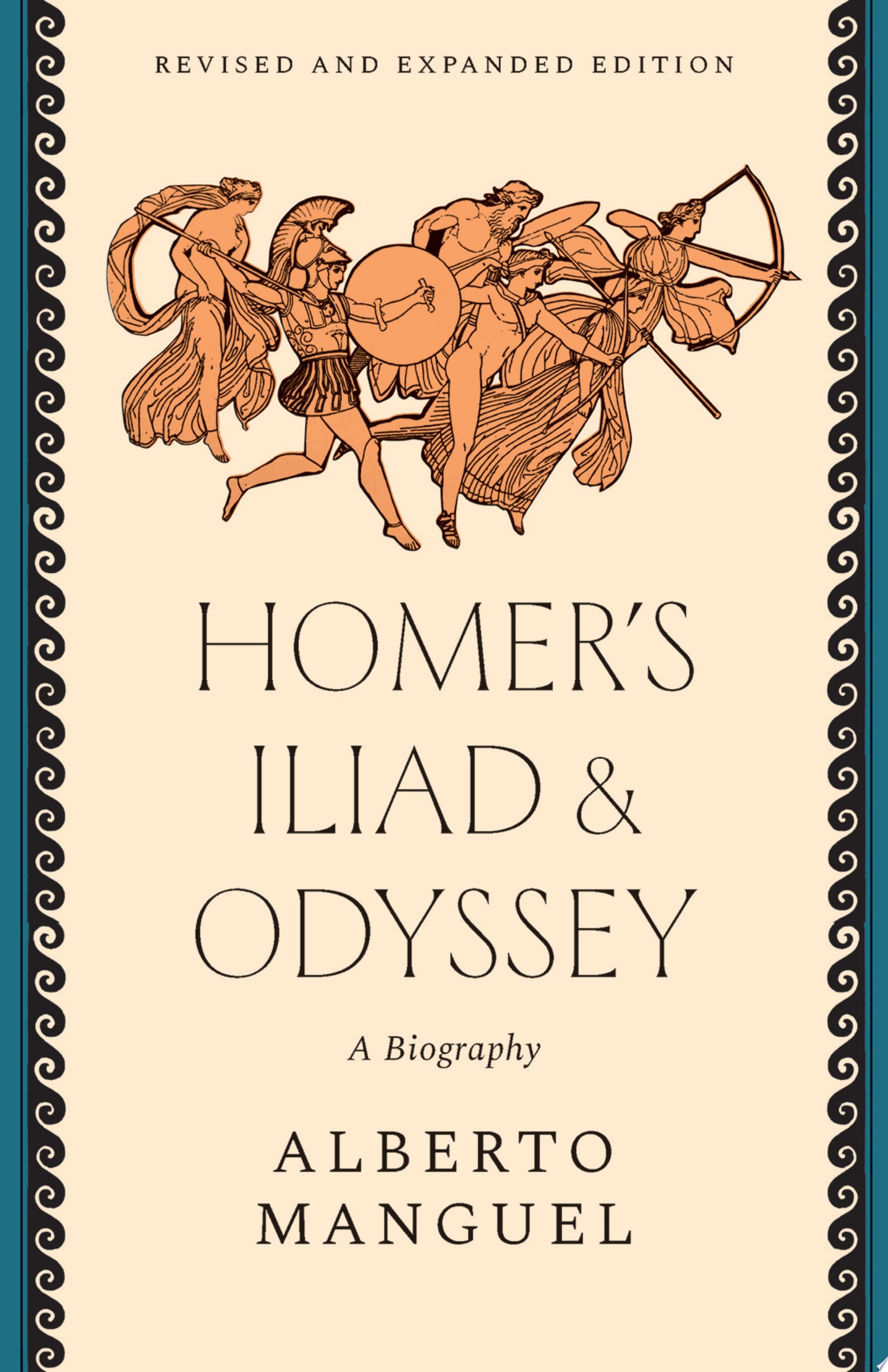 Homer's Iliad and Odyssey: A Biography (Revised and Expanded Edition)
