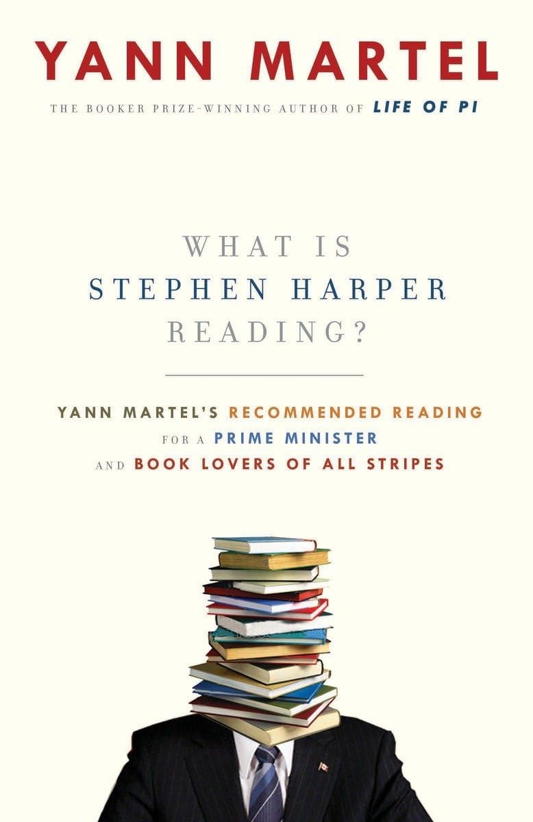 What Is Stephen Harper Reading? Yann Martel's Recommended Reading for a Prime Minister and Book Lovers of All Stripes