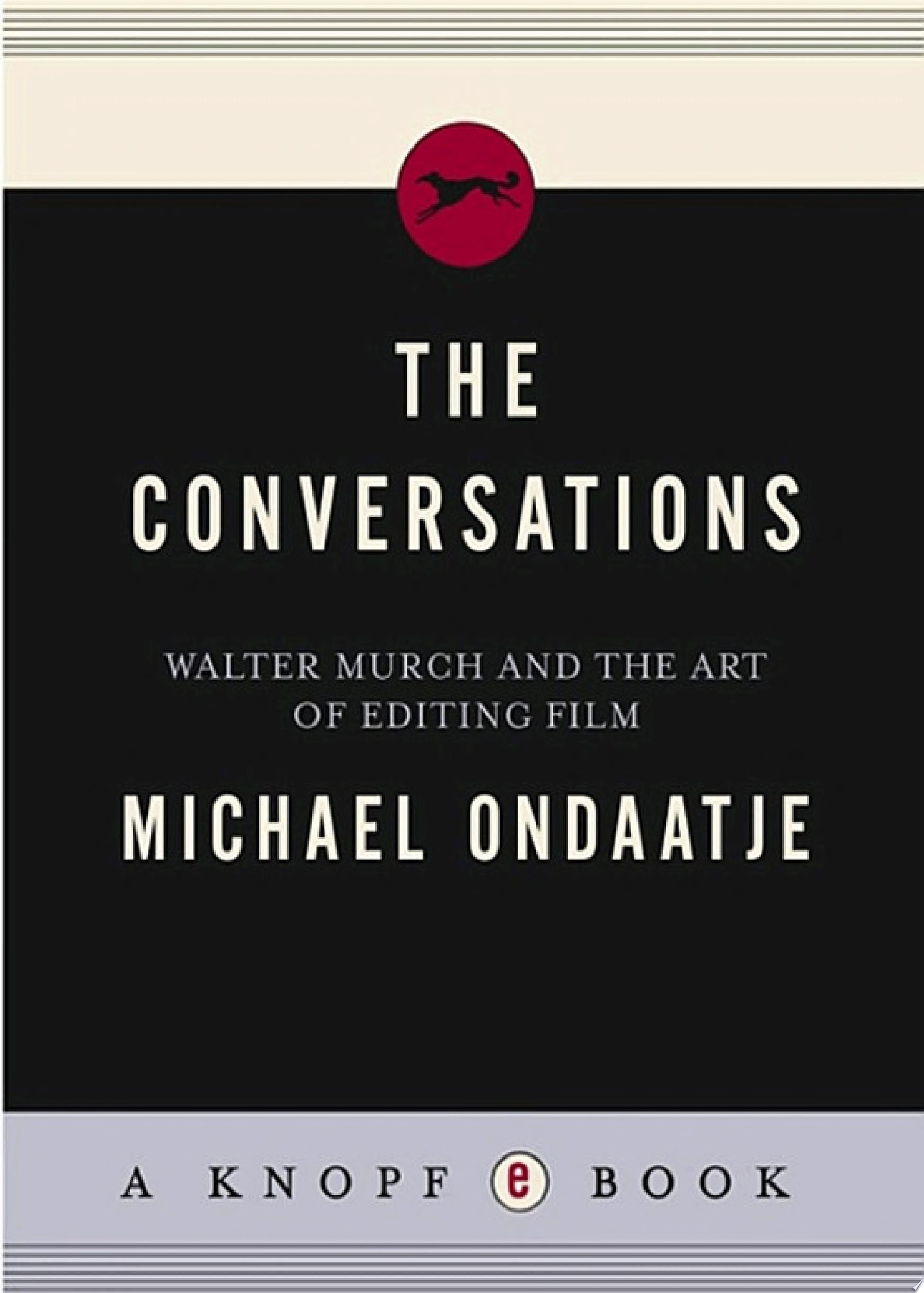 The Conversations Walter Murch and the Art of Editing Film