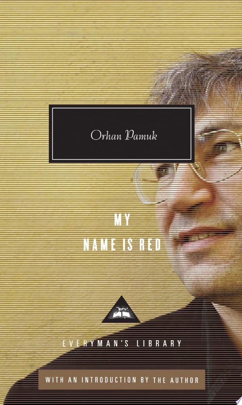My Name Is Red Written and Introduced by Orhan Pamuk