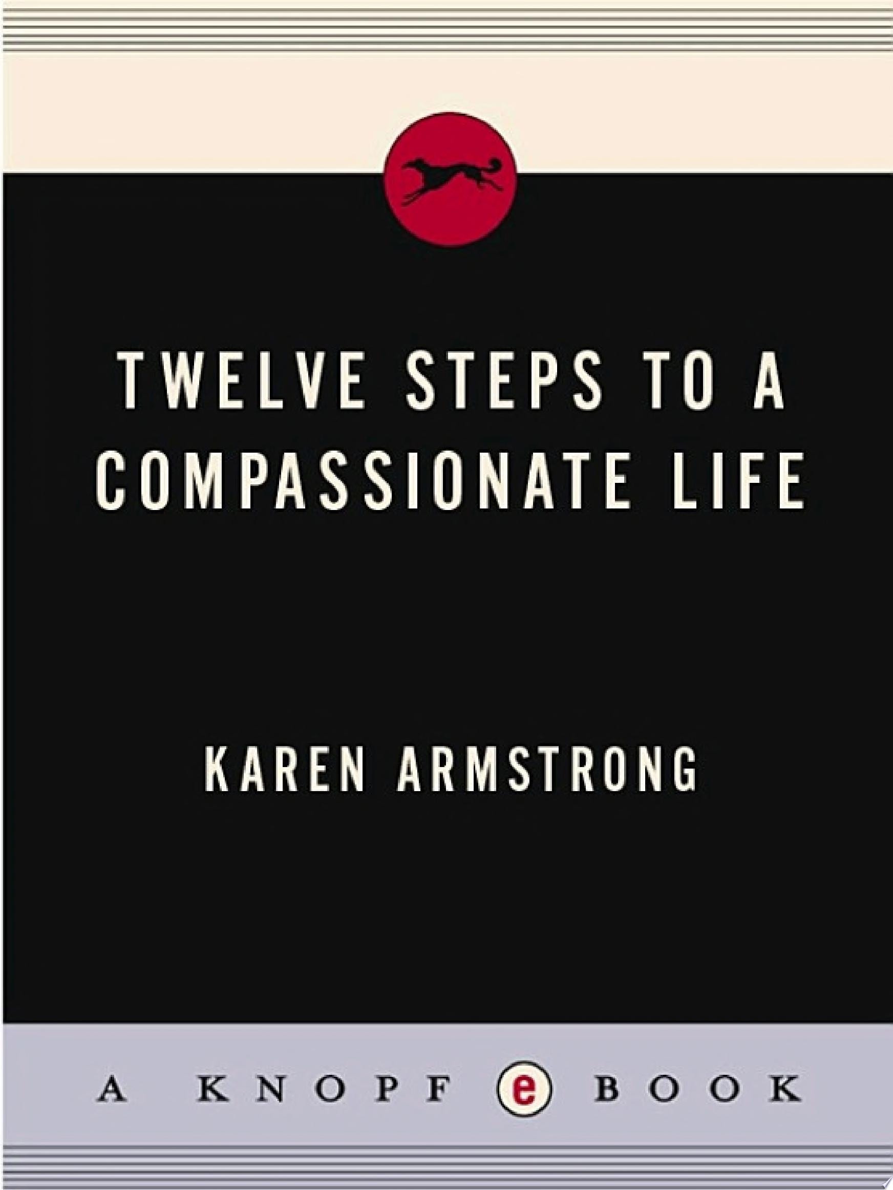 Twelve Steps to a Compassionate Life