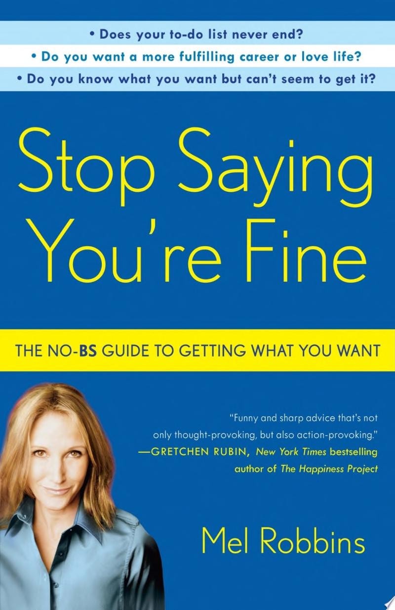Stop Saying You're Fine The No-BS Guide to Getting What You Want