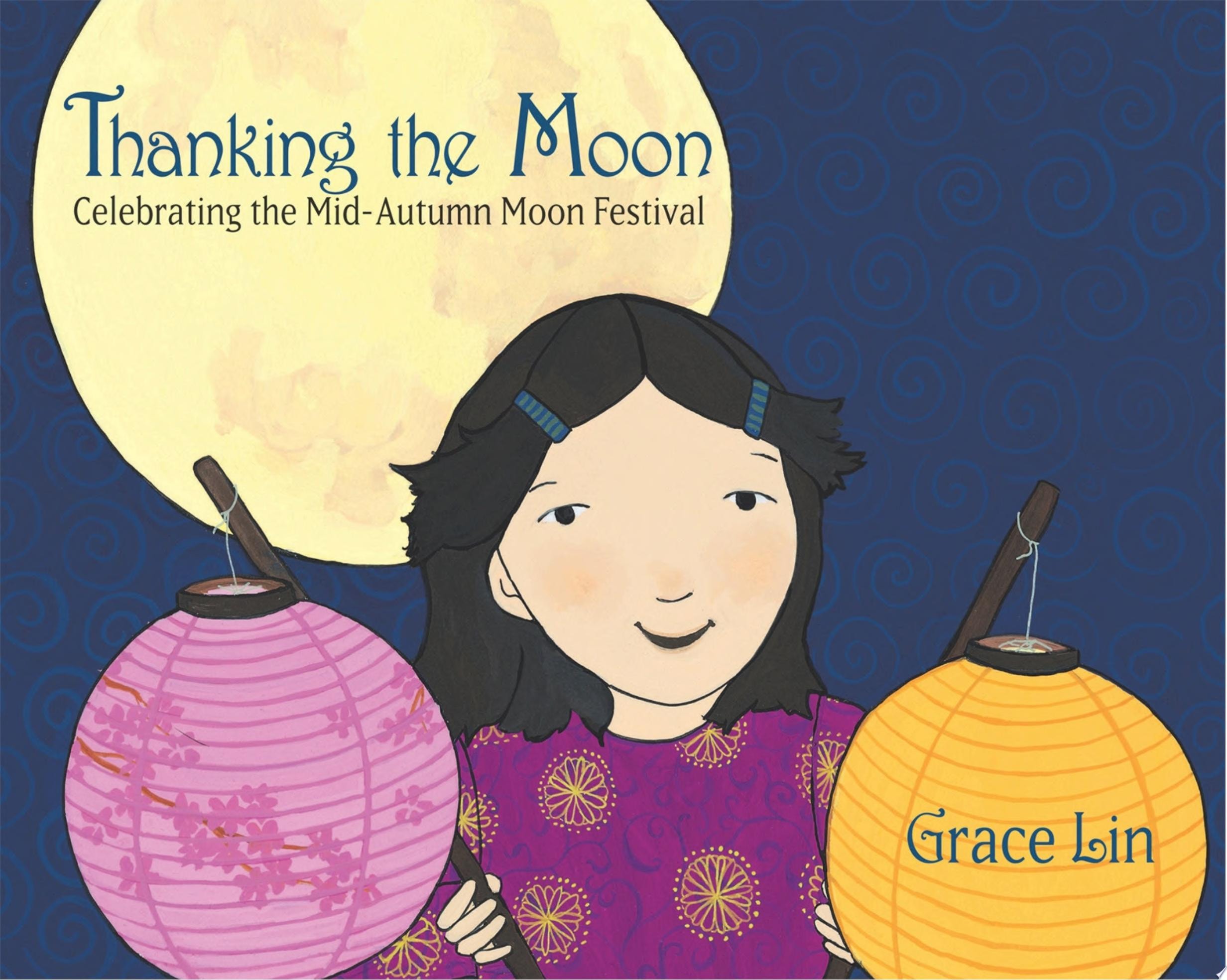 Thanking the Moon: Celebrating the Mid-Autumn Moon Festival