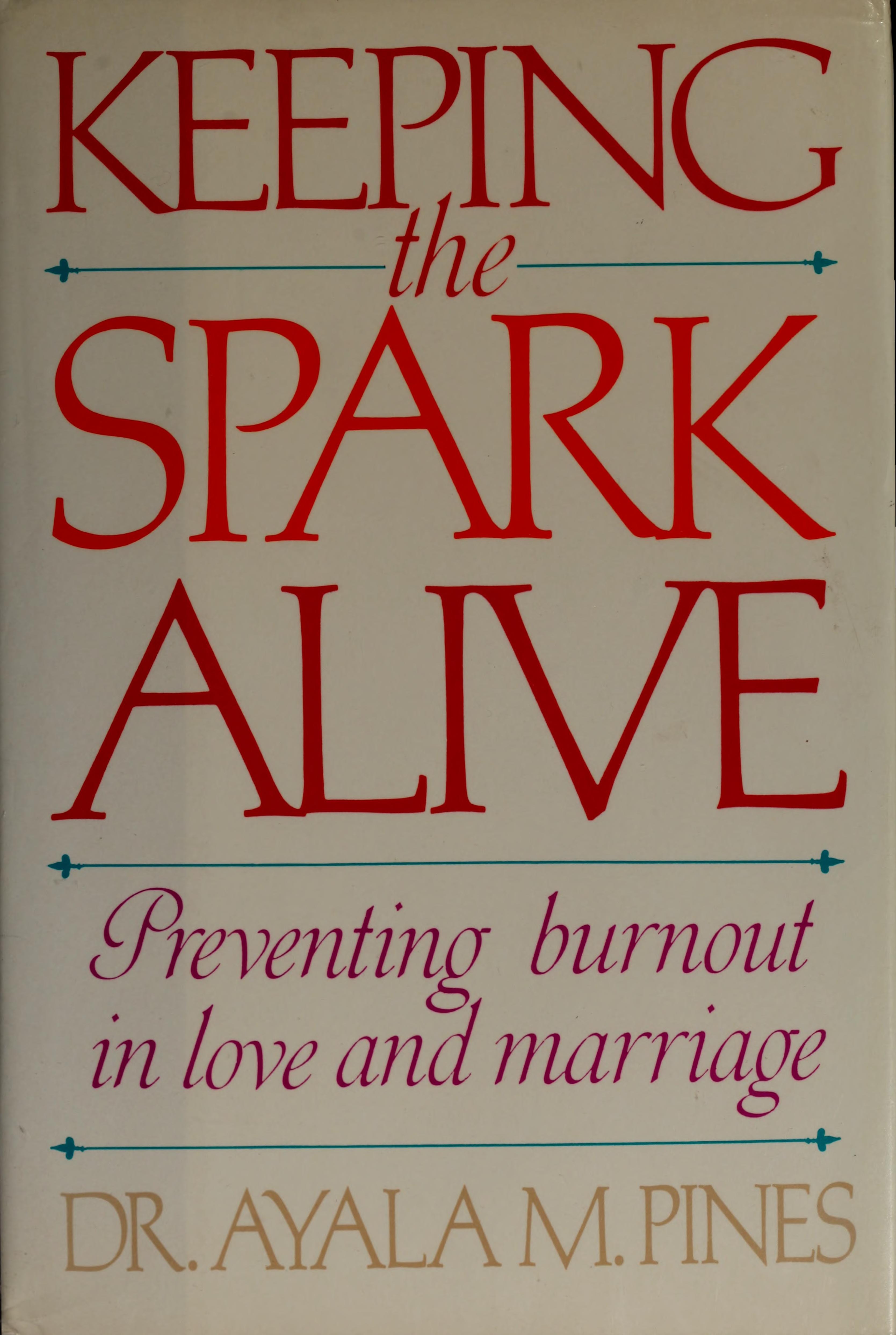 Keeping the Spark Alive Preventing Burnout in Love and Marriage