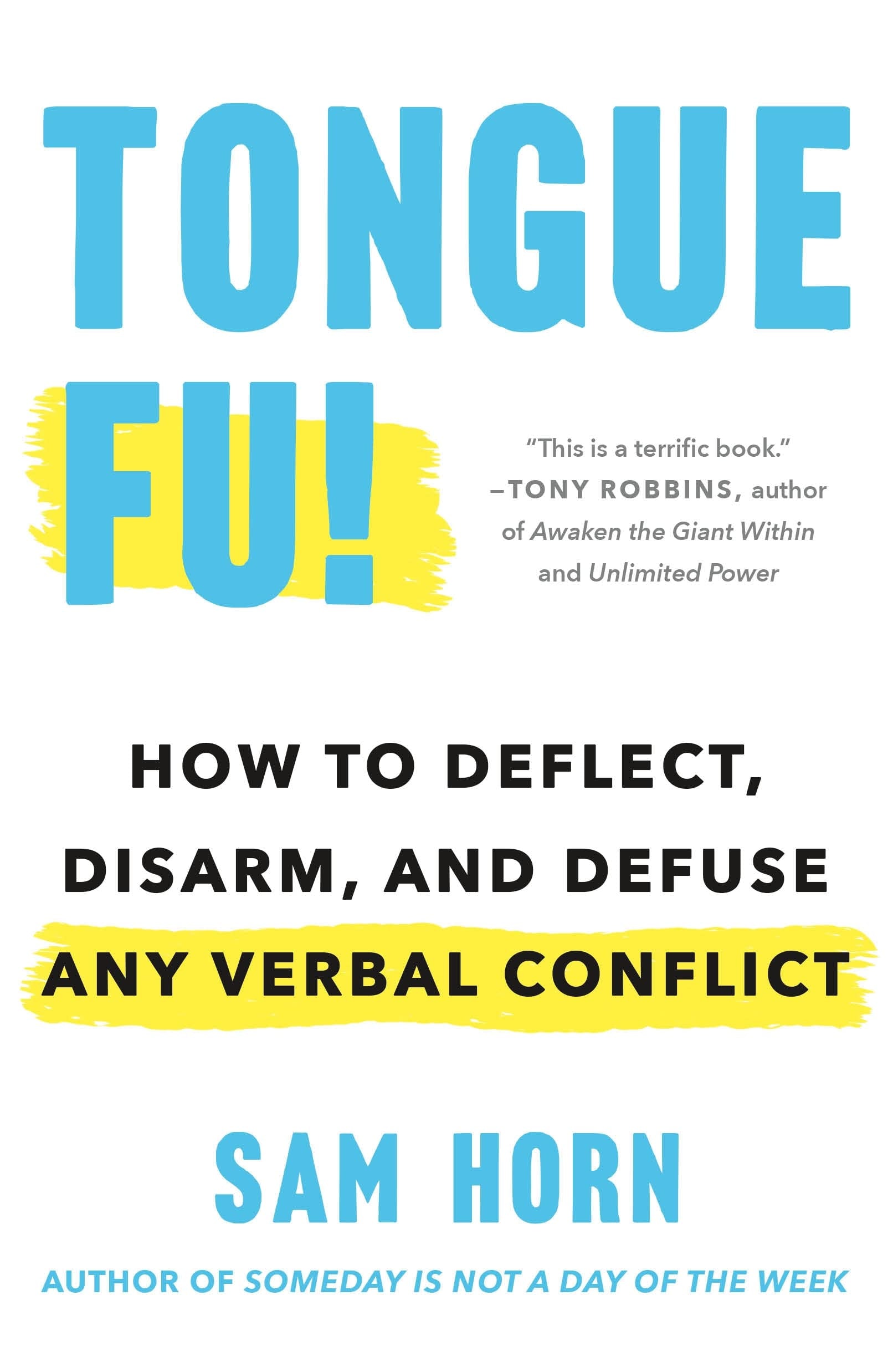 Tongue Fu! How to Deflect, Disarm, and Defuse Any Verbal Conflict
