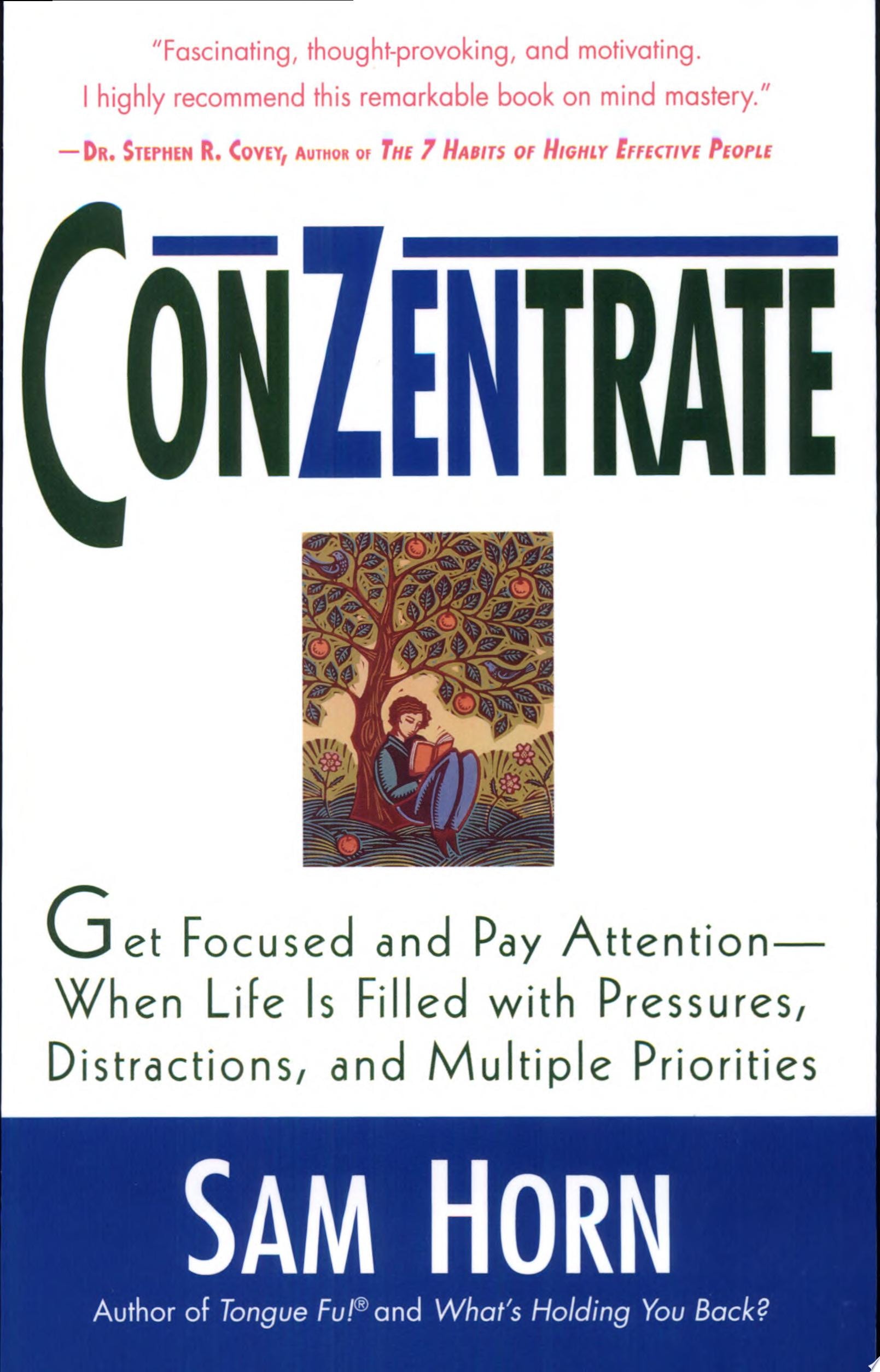 ConZentrate Get Focused and Pay Attention--When Life Is Filled with Pressures, Distractions, and Multiple Priorities