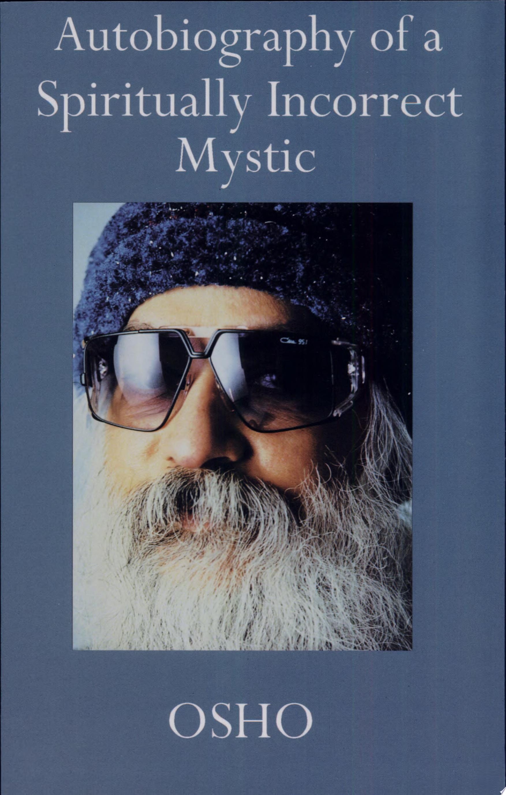 Autobiography of a Spiritually Incorrect Mystic