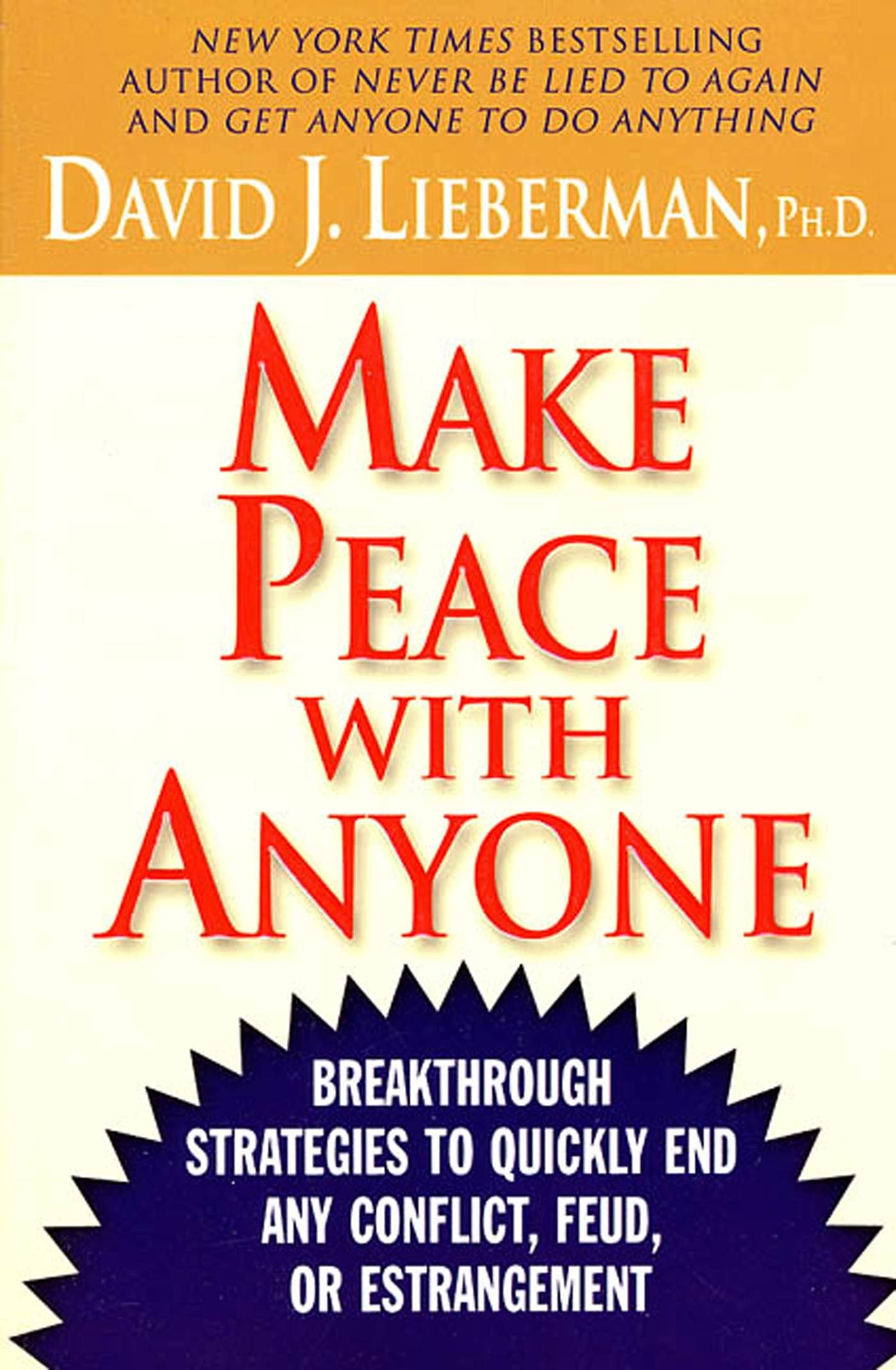 Make Peace With Anyone Breakthrough Strategies to Quickly End Any Conflict, Feud, Or Estrangement
