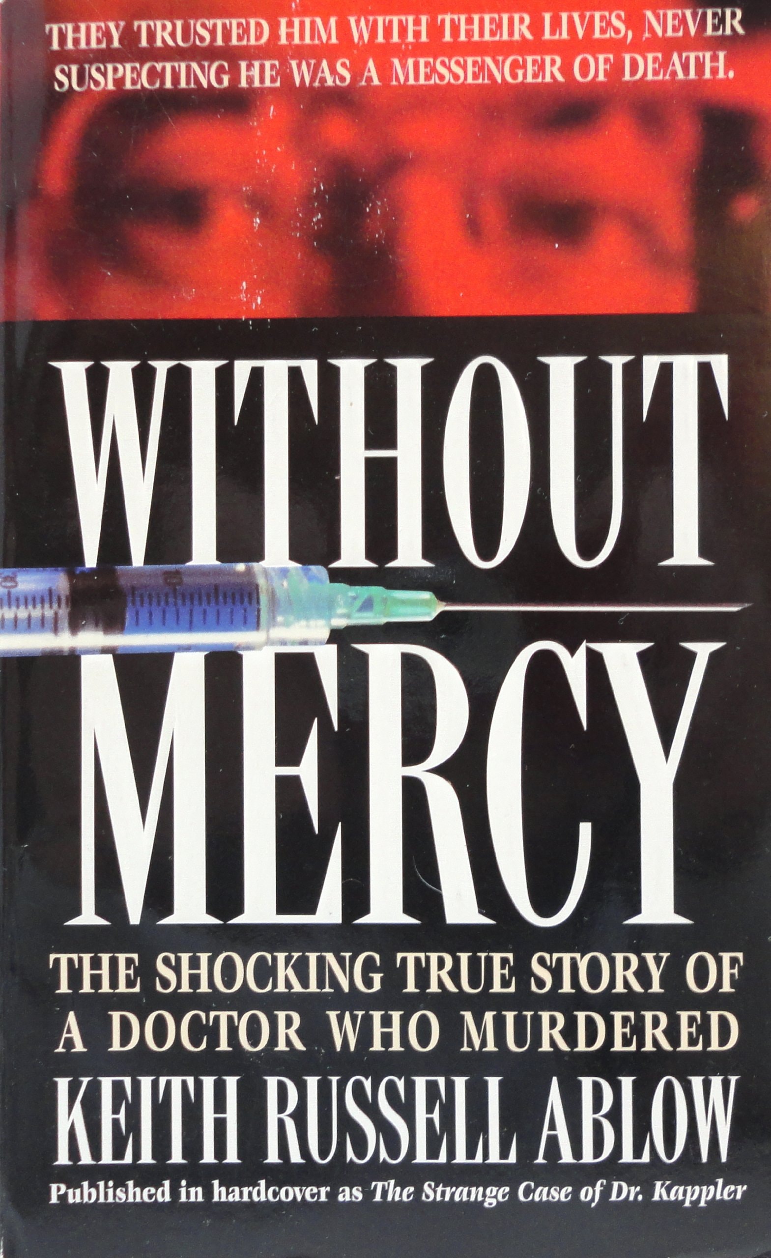 Without Mercy The Shocking True Story of a Doctor Who Murdered