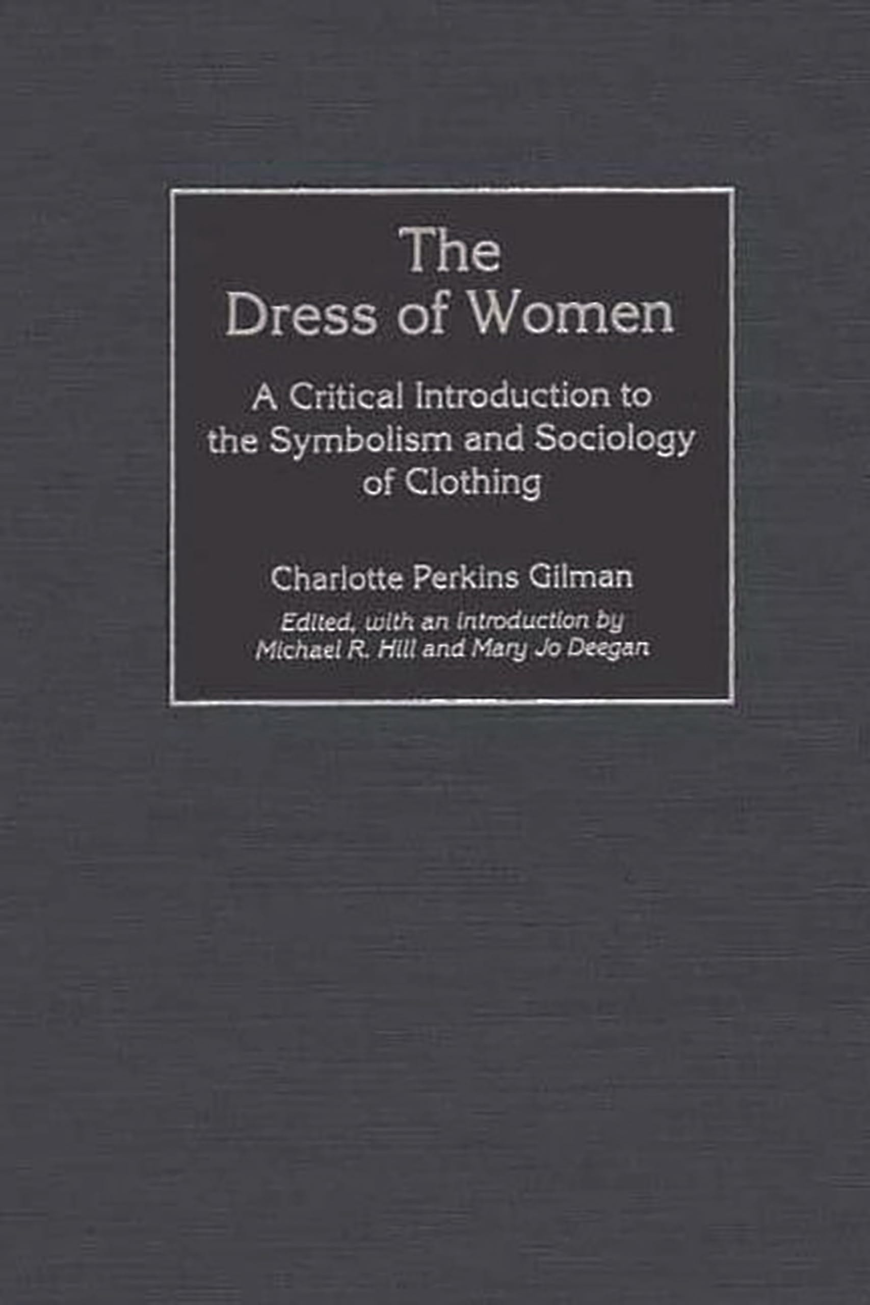 The Dress of Women: A Critical Introduction to the Symbolism and Sociology of Clothing