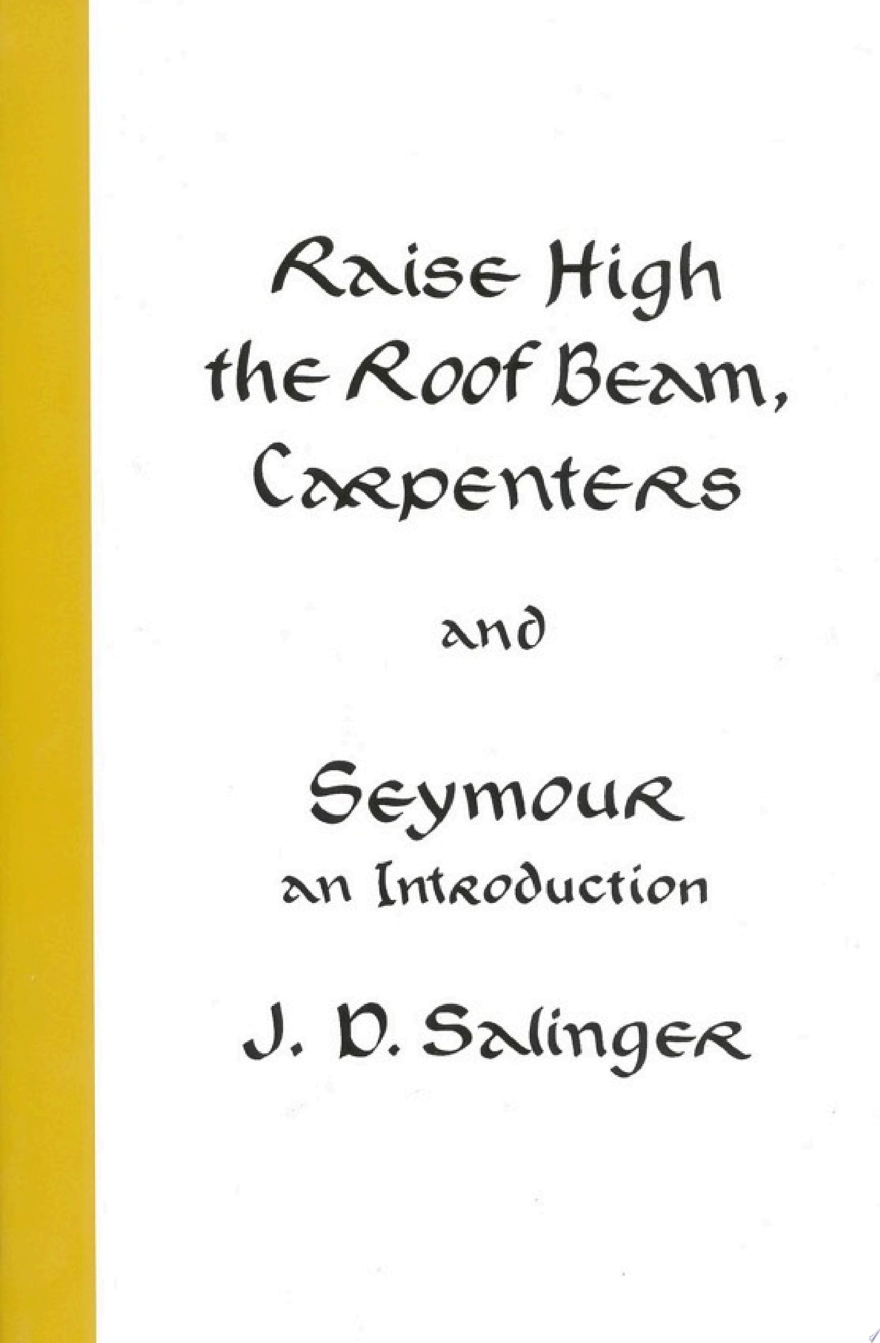Raise High the Roof Beam, Carpenters and Seymour An Introduction