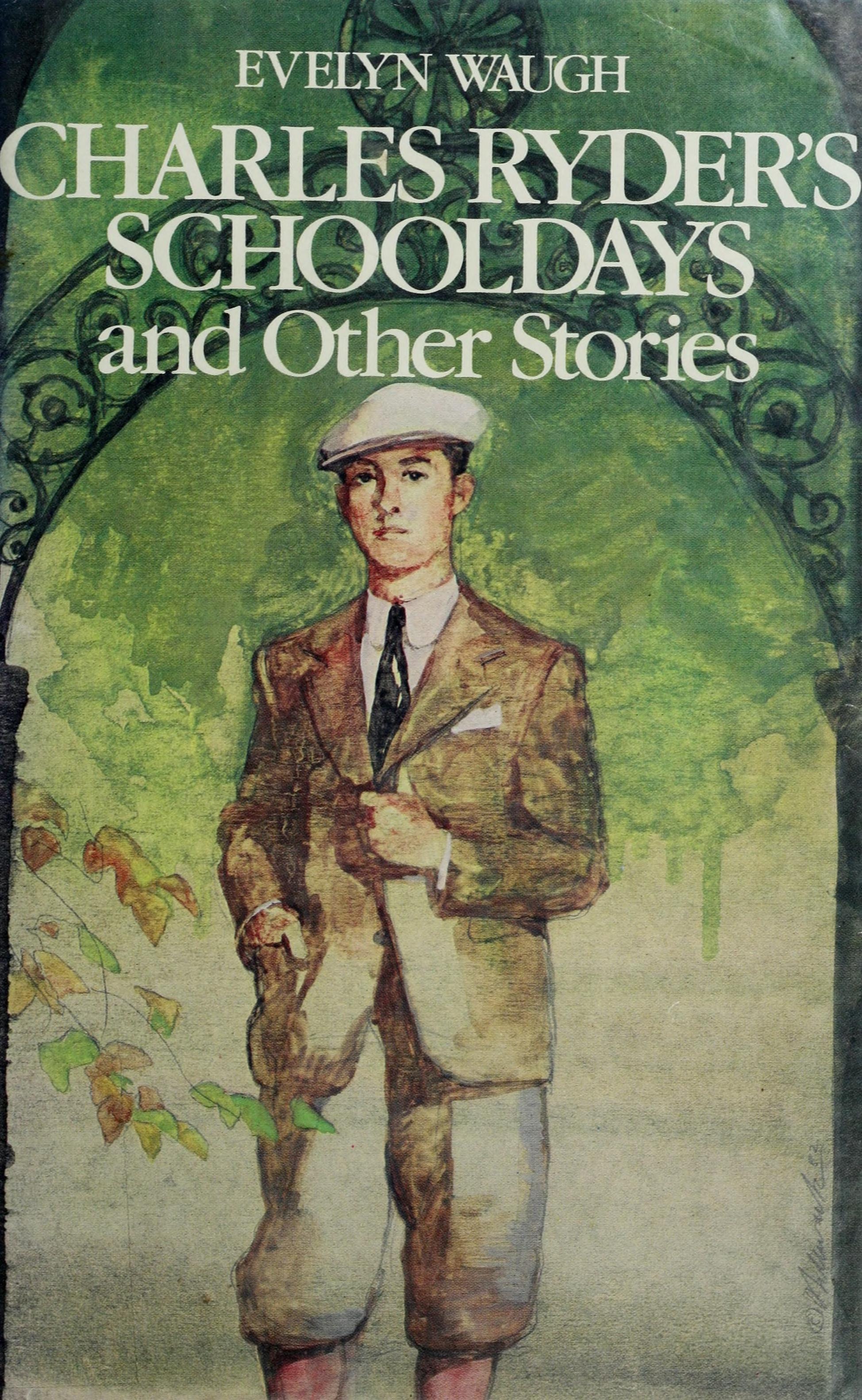 Charles Ryder's Schooldays and Other Stories