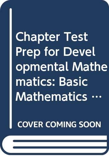 Chapter Test Prep for Developmental Mathematics Basic Mathematics and Algebra