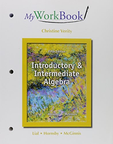 MyWorkBook for Introductory and Intermediate Algebra