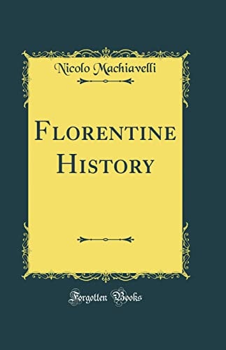 Florentine History (Classic Reprint)