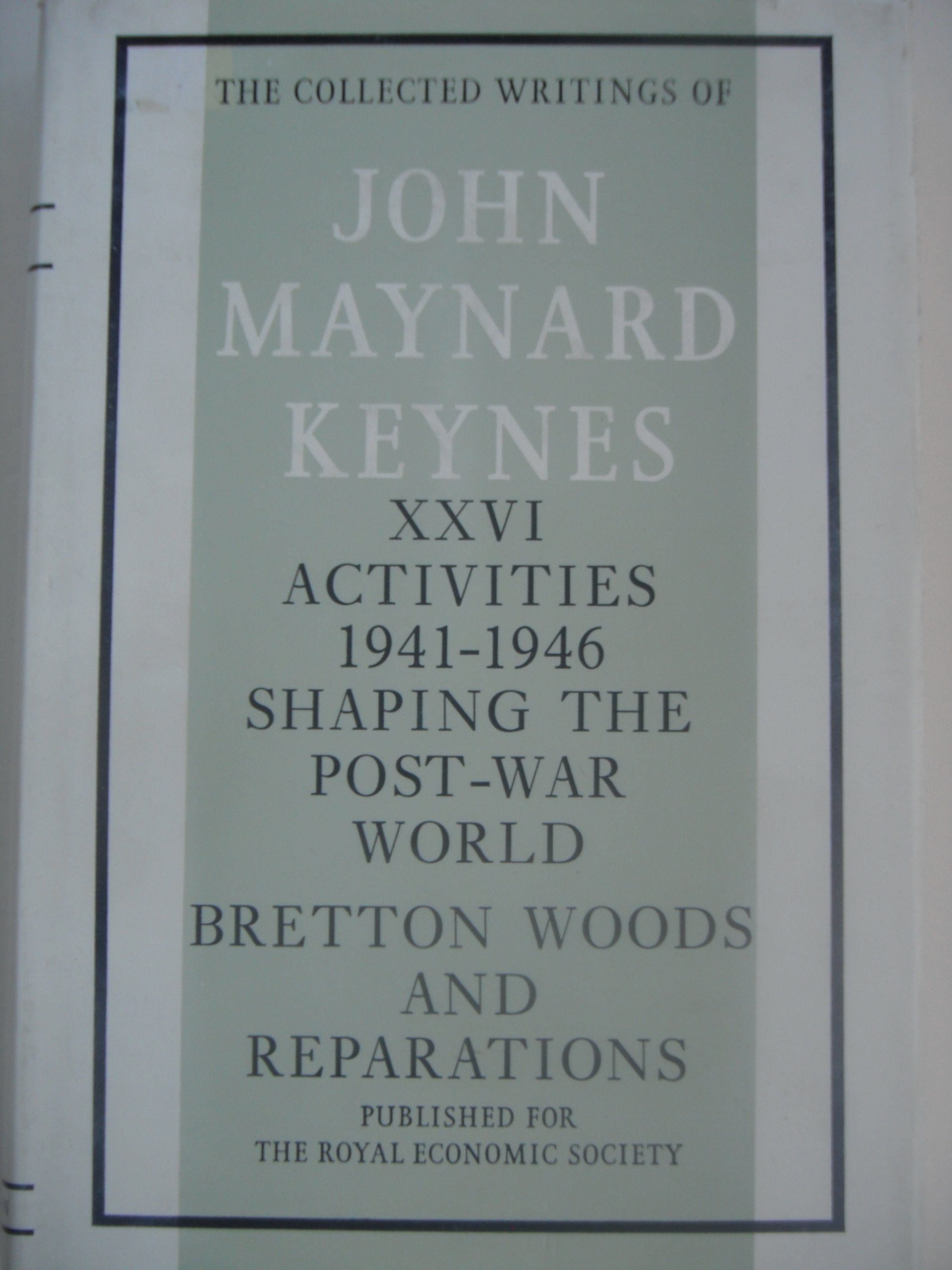 Activities, 1941-1946 Shaping the Post-war World : Bretton Woods and Reparations