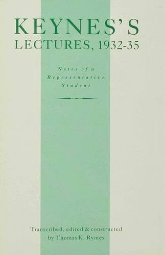 Keynes's Lectures, 1932-35 Notes of a Representative Student