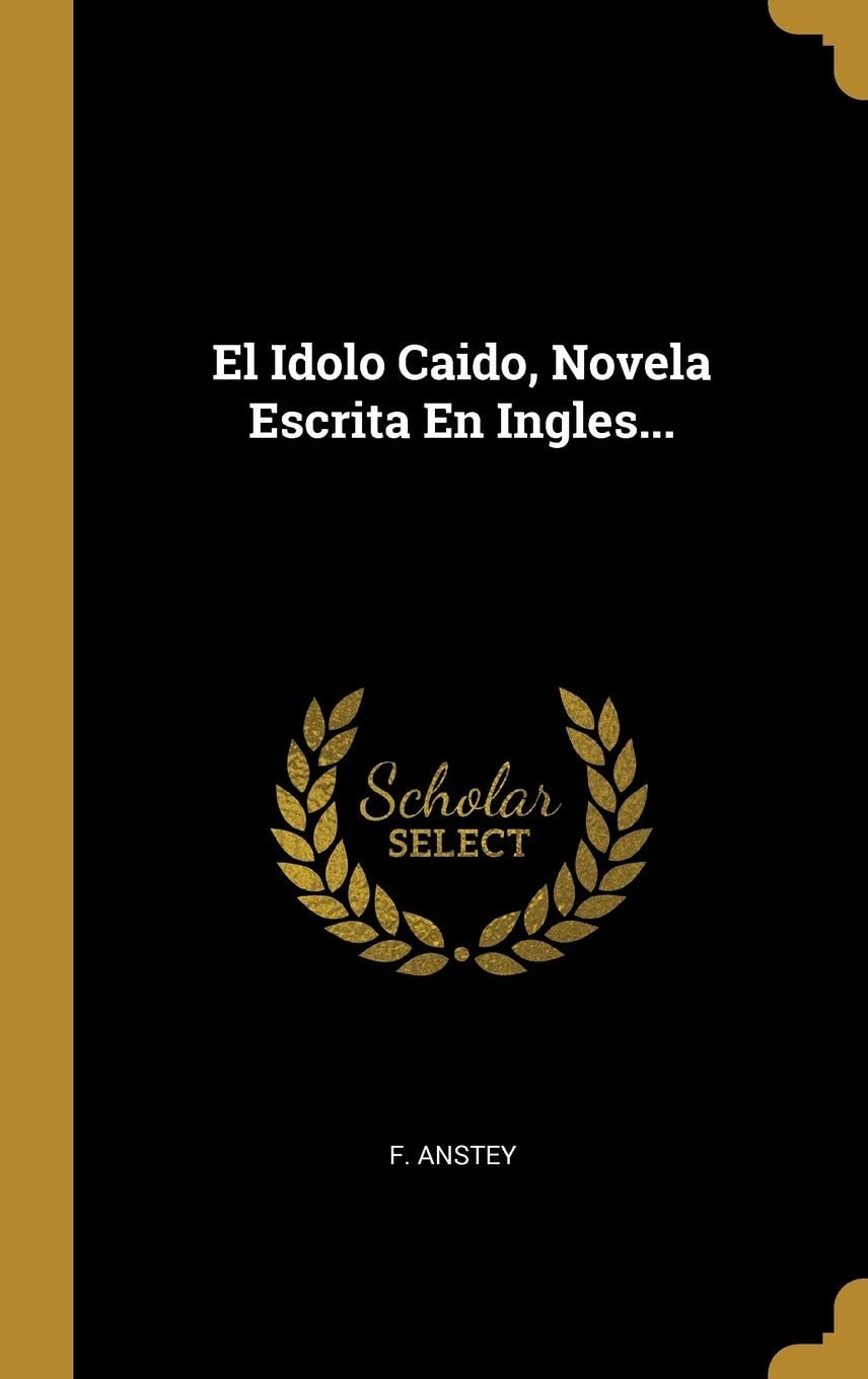 El Idolo Caido, Novela Escrita En Ingles (Spanish Edition)