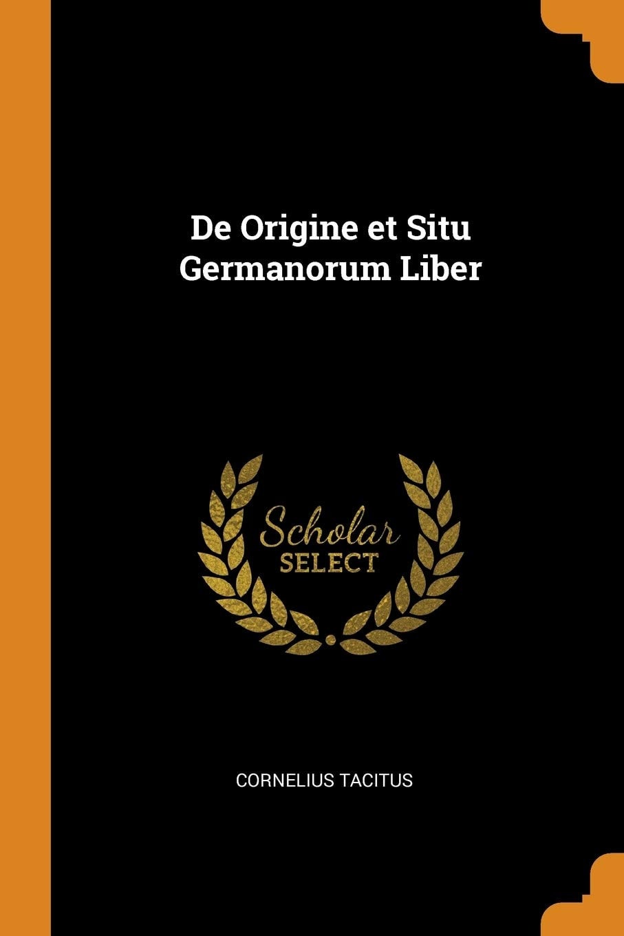 De Origine Et Situ Germanorum Liber
