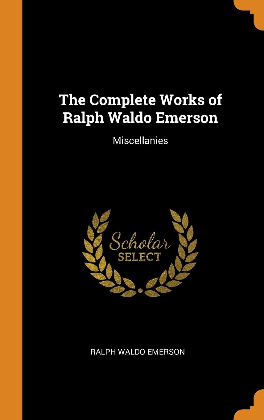 The Complete Works of Ralph Waldo Emerson: Miscellanies
