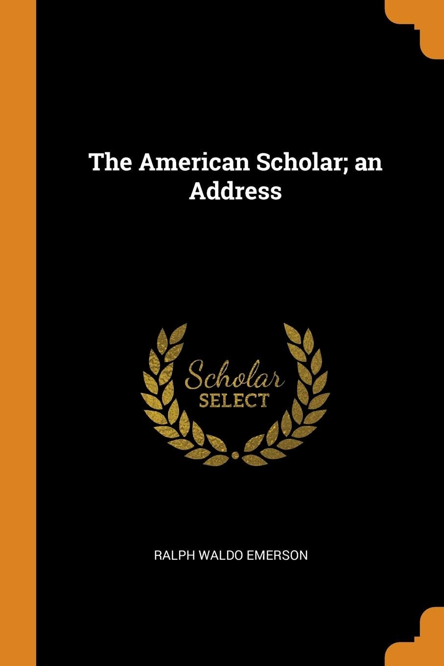 The American Scholar: An Address