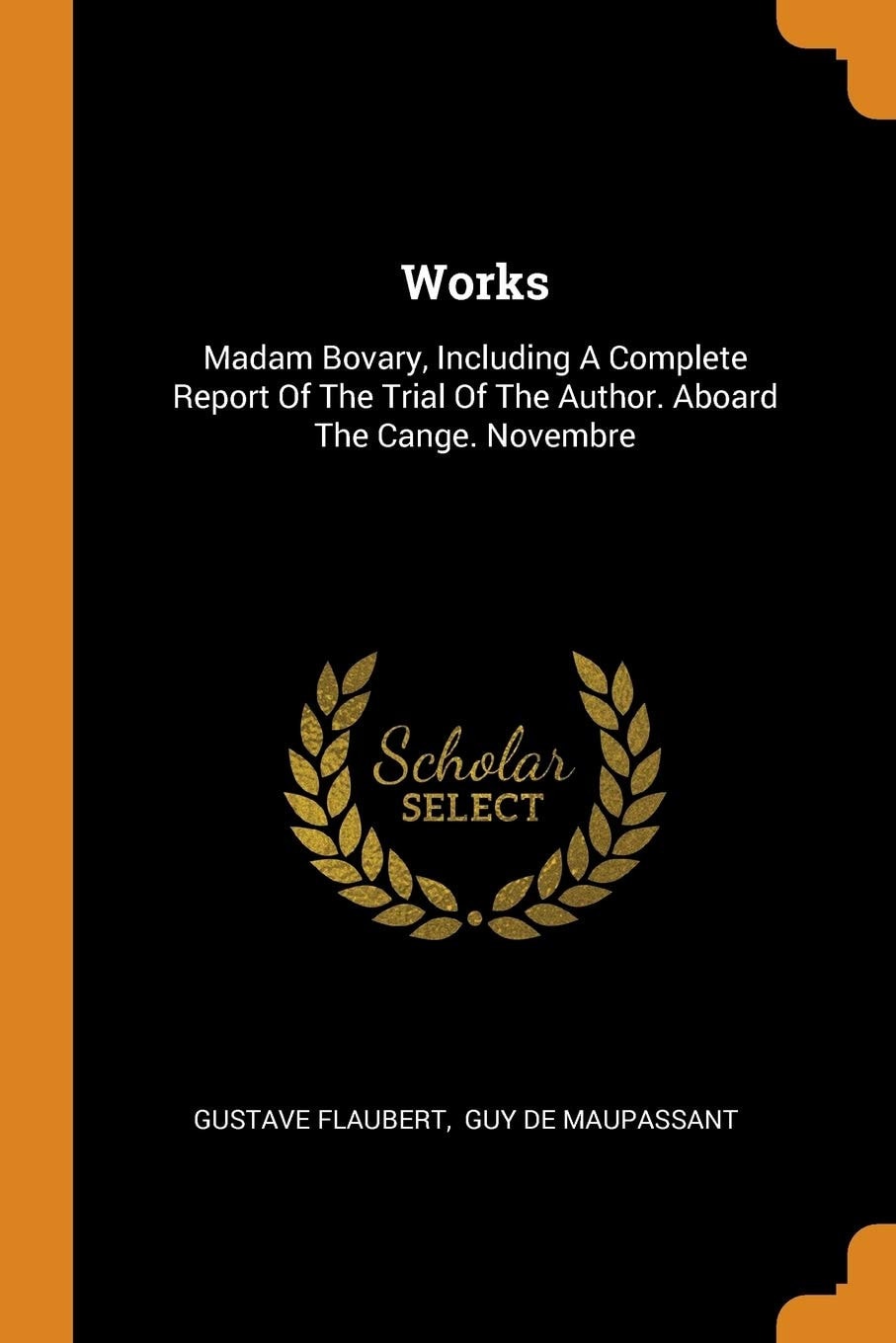 Works Madam Bovary, Including a Complete Report of the Trial of the Author. Aboard the Cange. Novembre