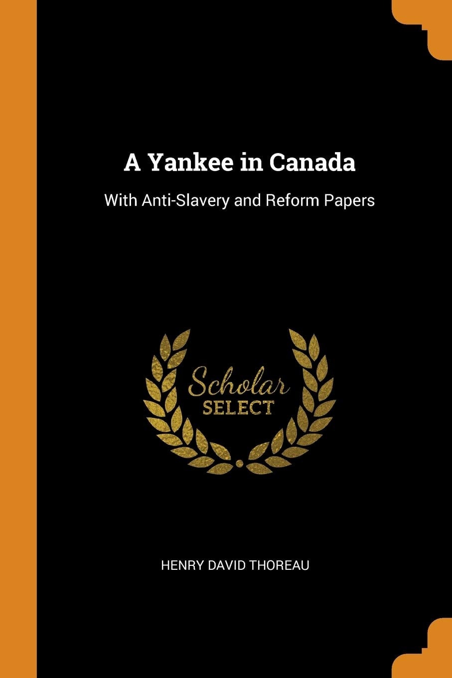 A Yankee in Canada With Anti-Slavery and Reform Papers
