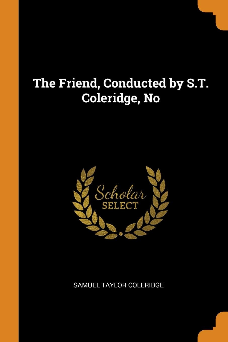 The Friend, Conducted by S. T. Coleridge, No