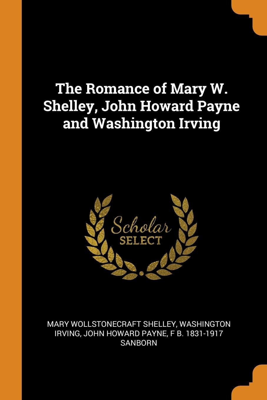 The Romance of Mary W. Shelley, John Howard Payne and Washington Irving
