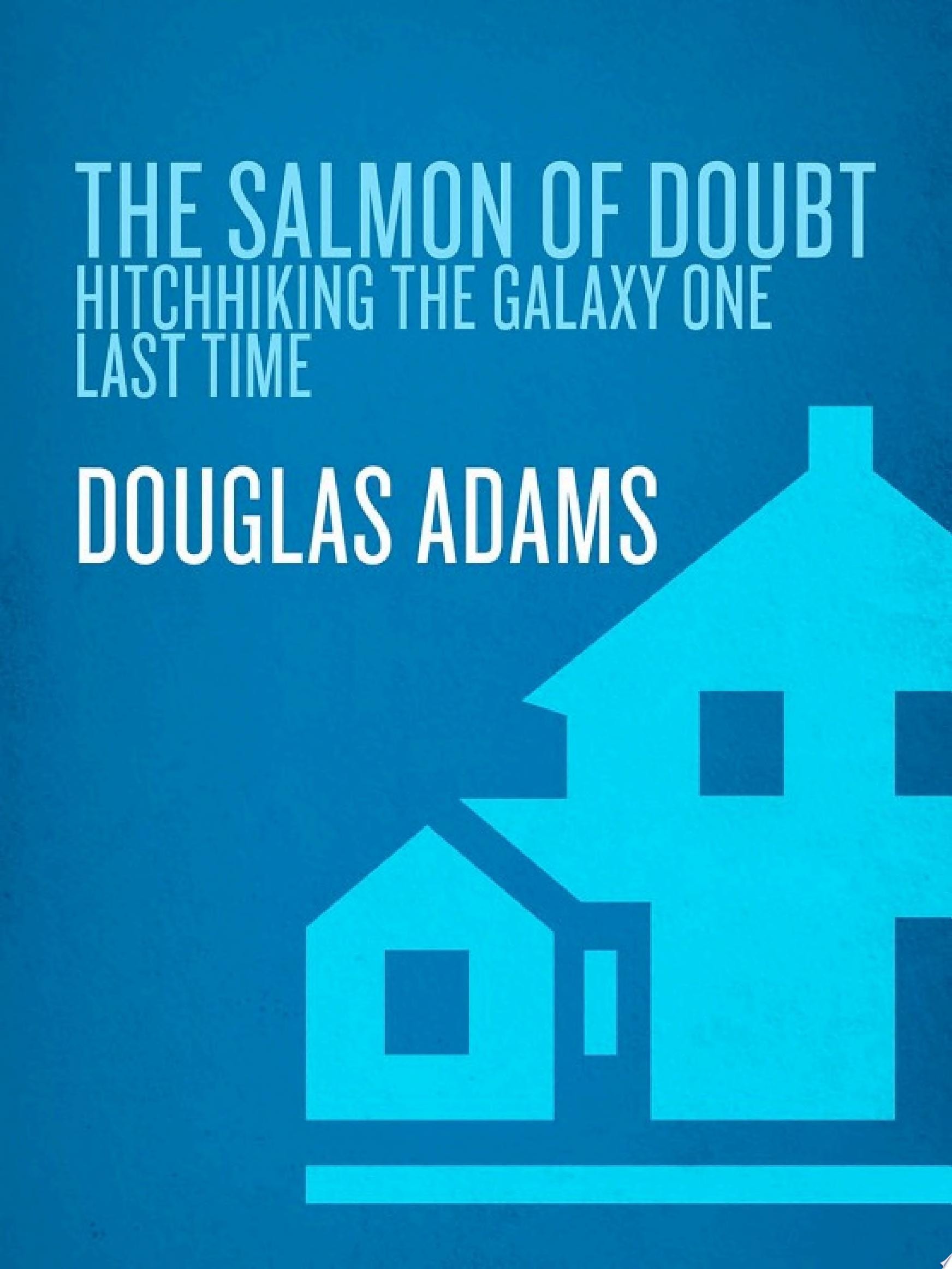 The Salmon of Doubt