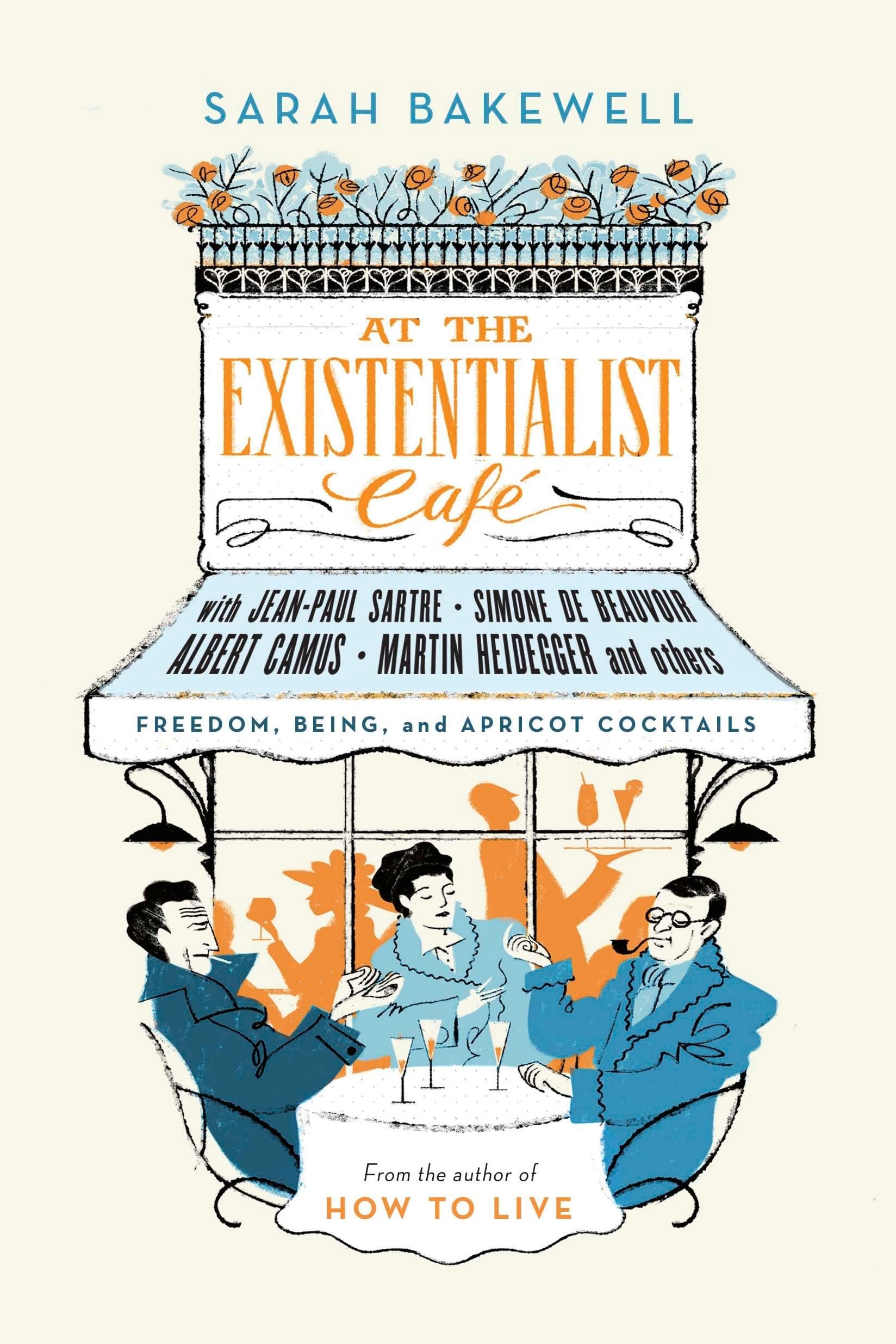 At the Existentialist Café Freedom, Being and Apricot Cocktails