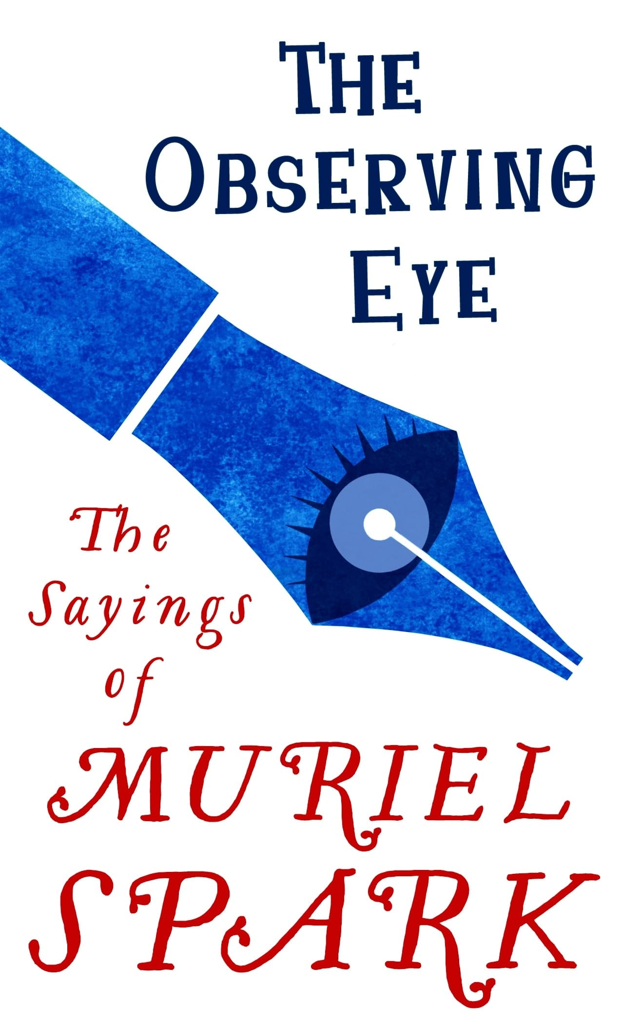 The Observing Eye The Sayings of Muriel Spark