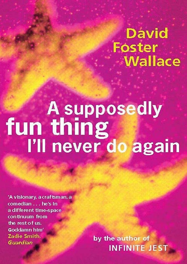 A Supposedly Fun Thing I'll Never Do Again Essays and Arguments