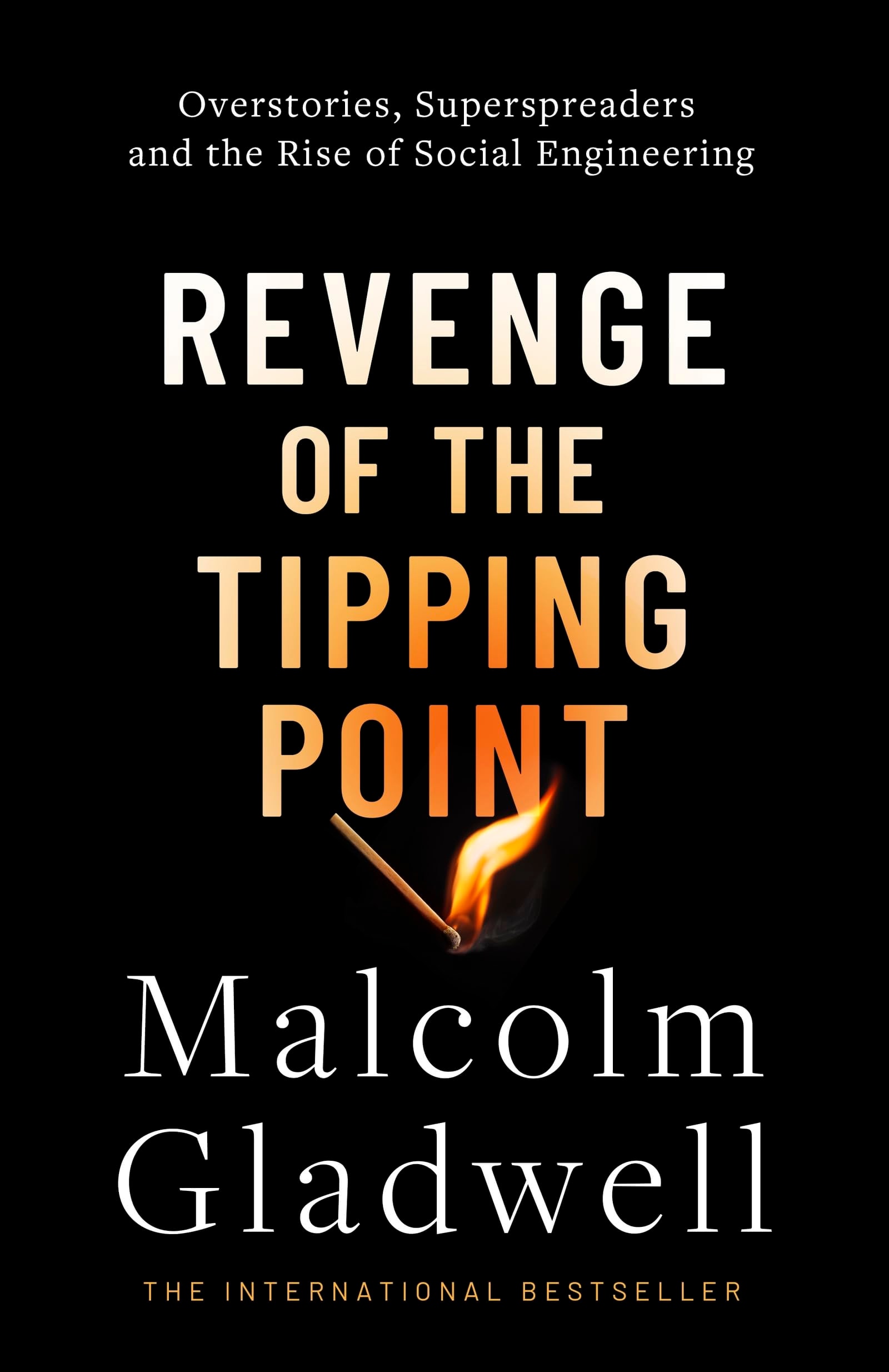 Revenge of the Tipping Point Overstories, Superspreaders, and the Rise of Social Engineering