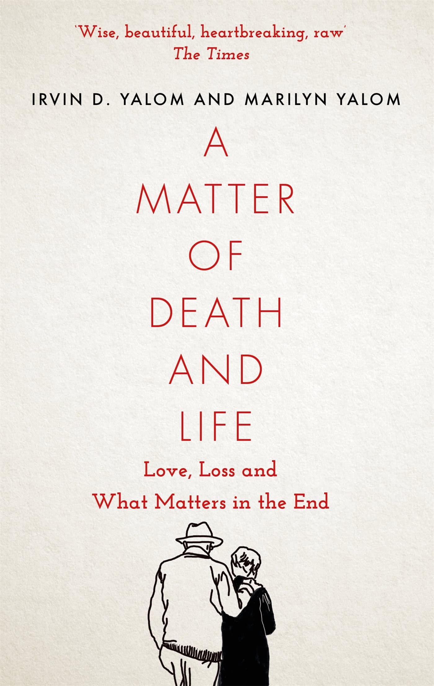 A Matter of Death and Life Love, Loss and What Matters in the End