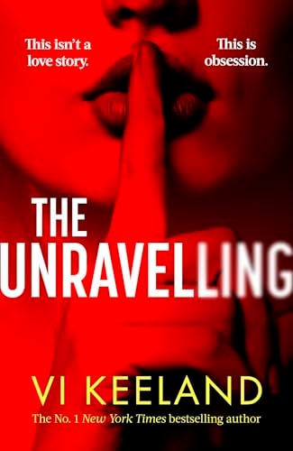 The Unravelling An Addictive, Spicy and Fast-Paced Thriller