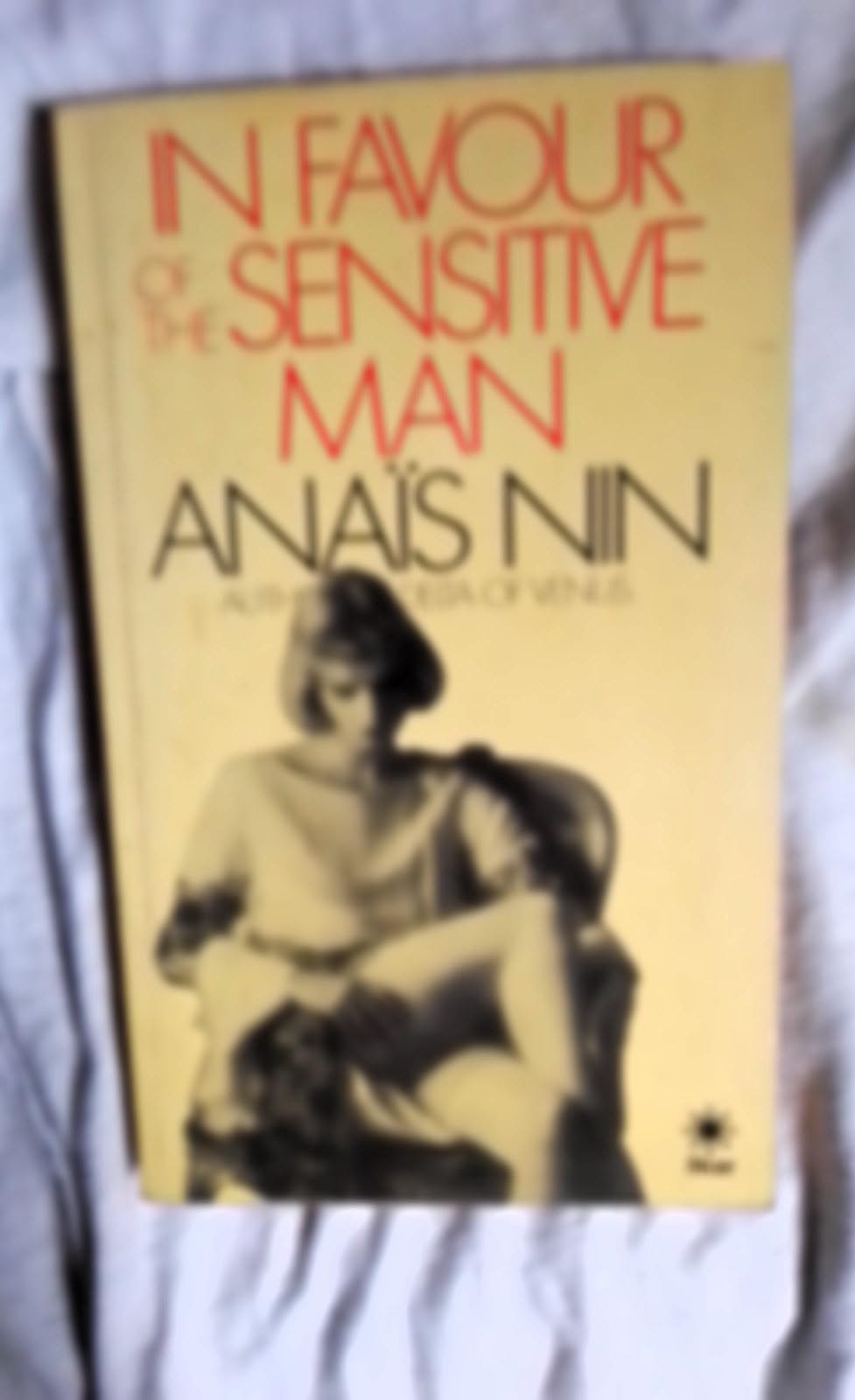 In Favour of the Sensitive Man And Other Essays